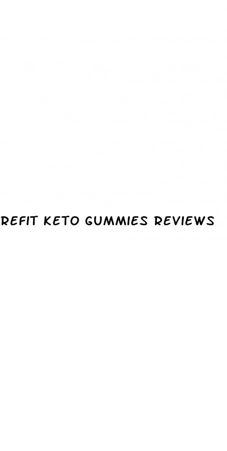 refit keto gummies reviews