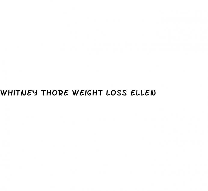 whitney thore weight loss ellen