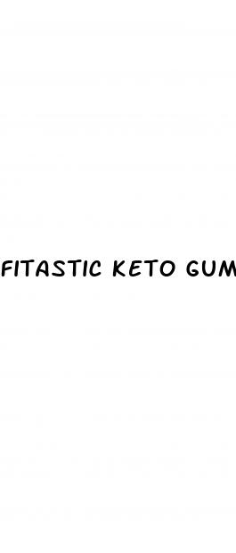 fitastic keto gummies