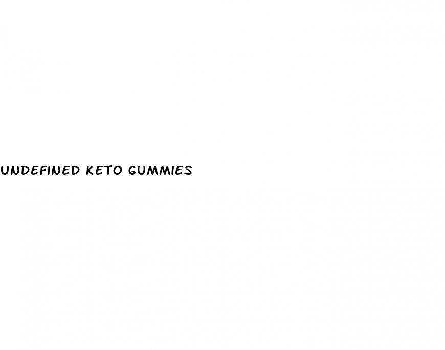 undefined keto gummies