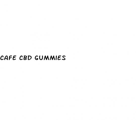 cafe cbd gummies