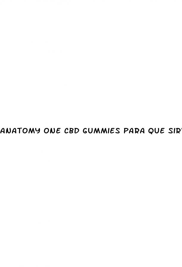 anatomy one cbd gummies para que sirve