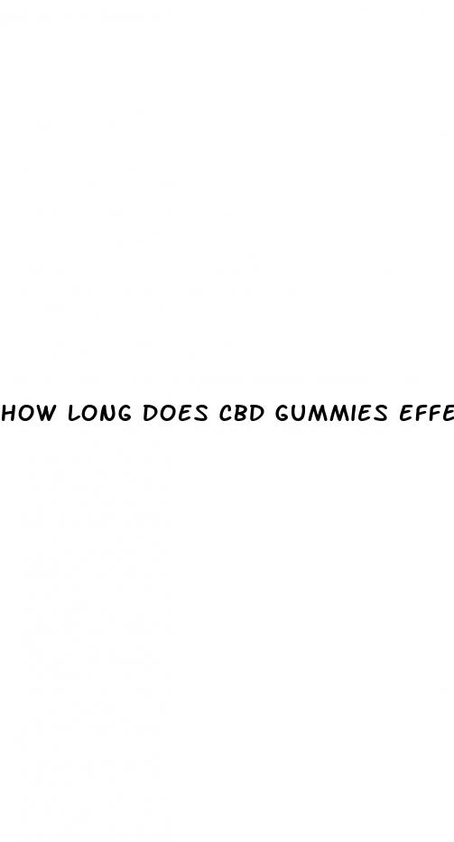 how long does cbd gummies effects last reddit