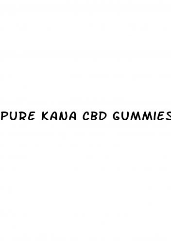 pure kana cbd gummies near me