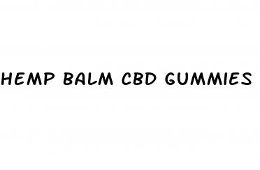 hemp balm cbd gummies