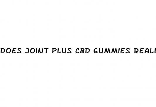 does joint plus cbd gummies really work