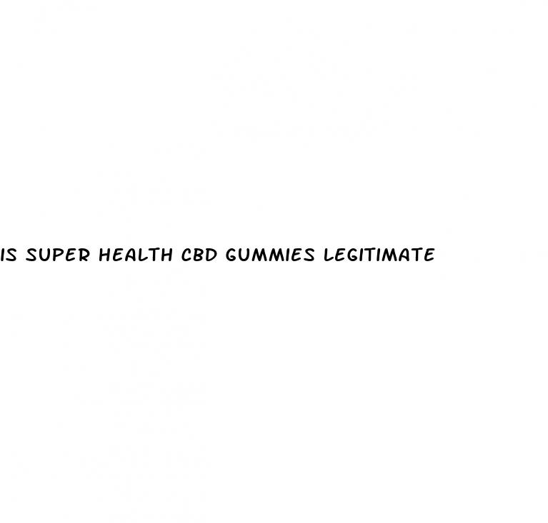 is super health cbd gummies legitimate