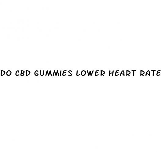 do cbd gummies lower heart rate