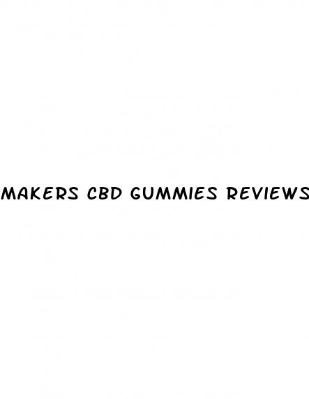 makers cbd gummies reviews