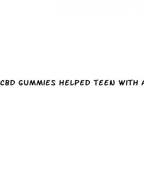 cbd gummies helped teen with anxiety