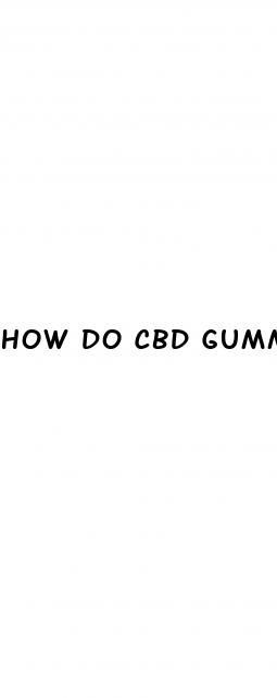 how do cbd gummies make u feel