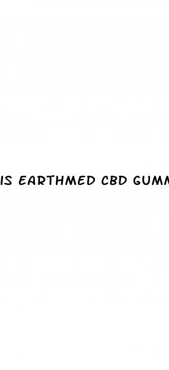 is earthmed cbd gummies legitimate