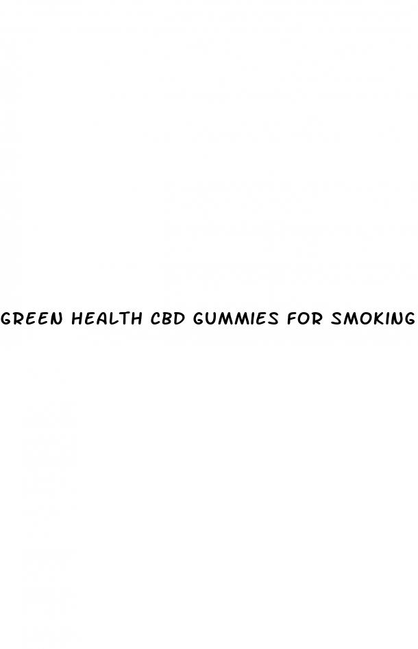 green health cbd gummies for smoking