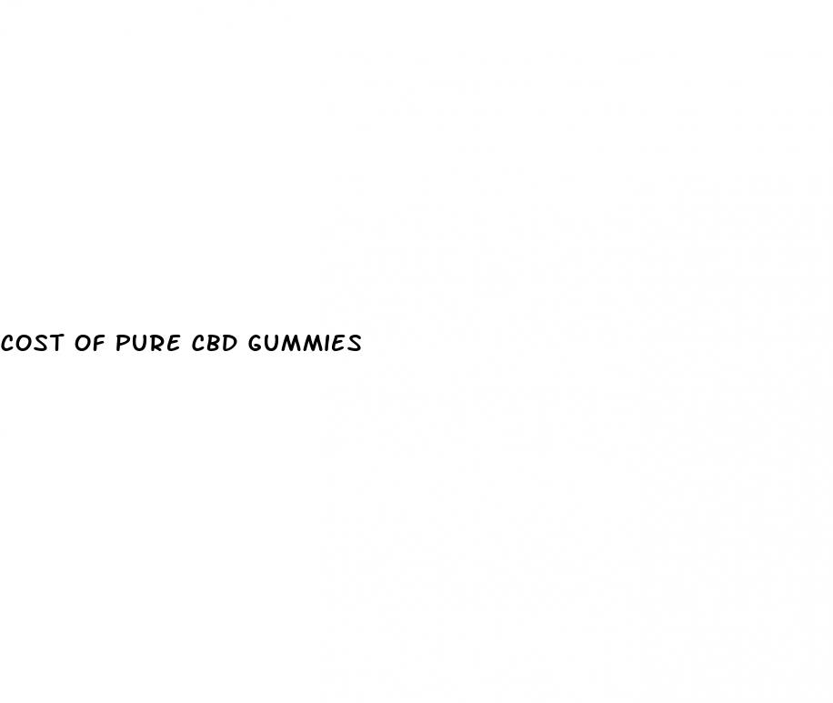 cost of pure cbd gummies