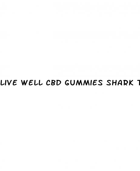 live well cbd gummies shark tank