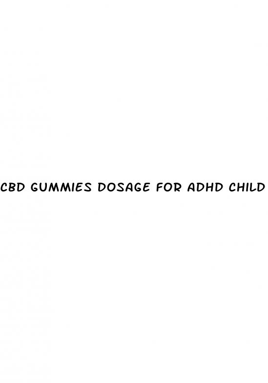 cbd gummies dosage for adhd child