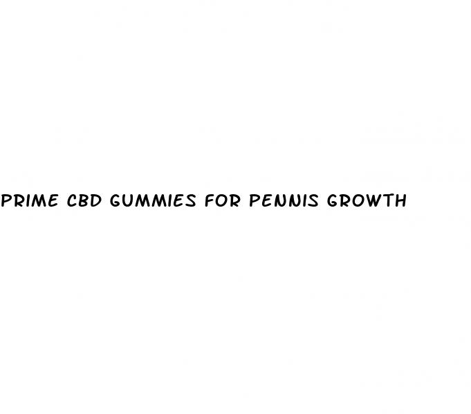 prime cbd gummies for pennis growth