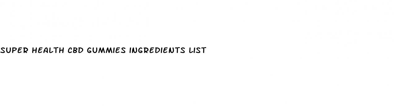 super health cbd gummies ingredients list