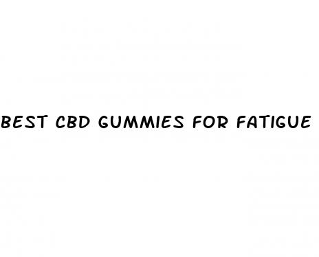 best cbd gummies for fatigue