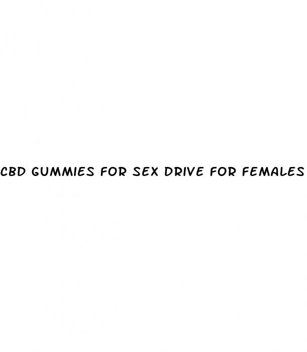 cbd gummies for sex drive for females