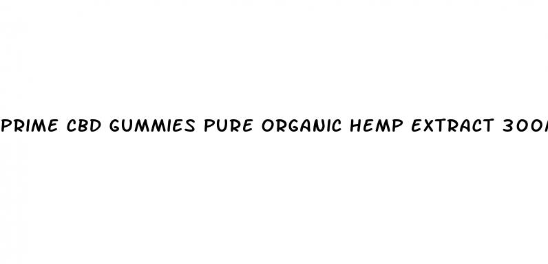 prime cbd gummies pure organic hemp extract 300mg