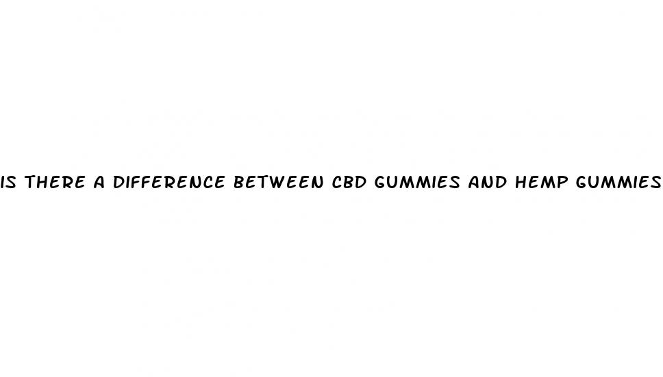 is there a difference between cbd gummies and hemp gummies