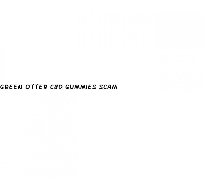 green otter cbd gummies scam