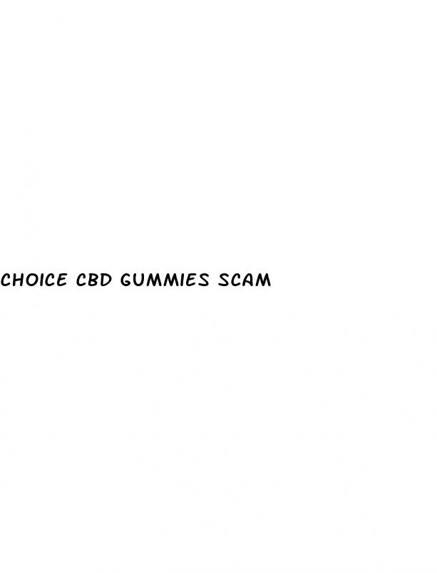 choice cbd gummies scam