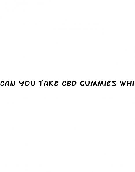 can you take cbd gummies while nursing