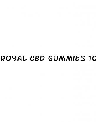 royal cbd gummies 10 mg