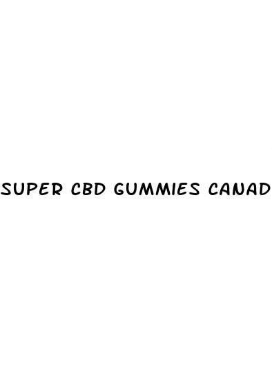 super cbd gummies canada reviews