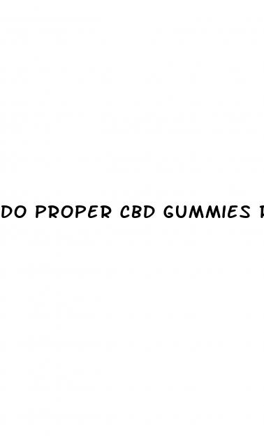 do proper cbd gummies really work