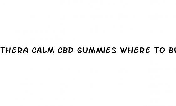 thera calm cbd gummies where to buy