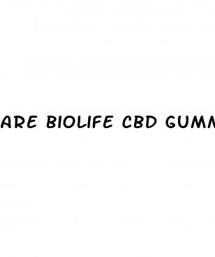 are biolife cbd gummies a scam