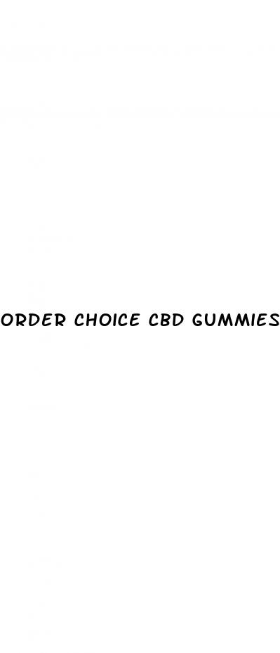 order choice cbd gummies