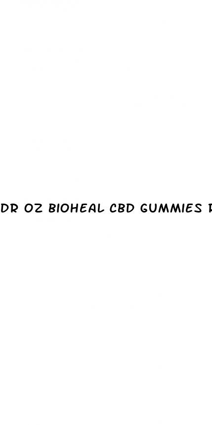 dr oz bioheal cbd gummies reviews