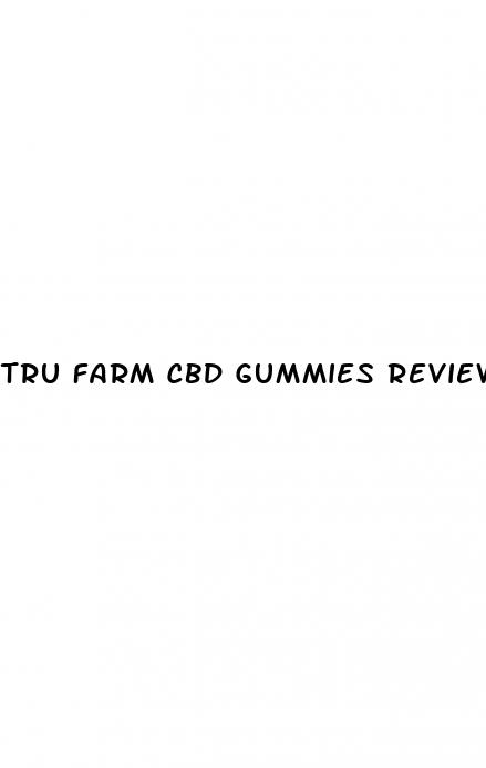 tru farm cbd gummies reviews