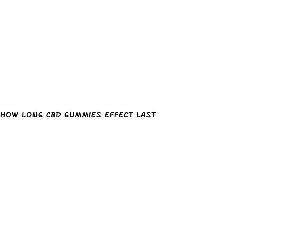 how long cbd gummies effect last