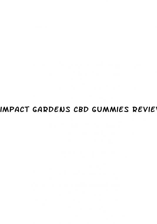 impact gardens cbd gummies reviews