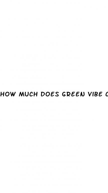 how much does green vibe cbd gummies cost