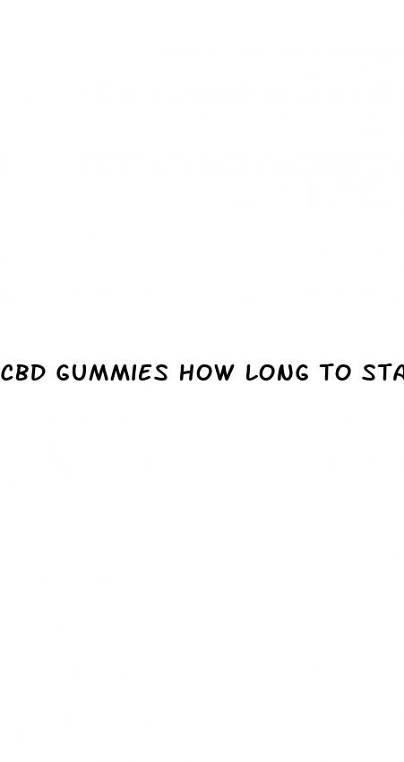 cbd gummies how long to start working reddit