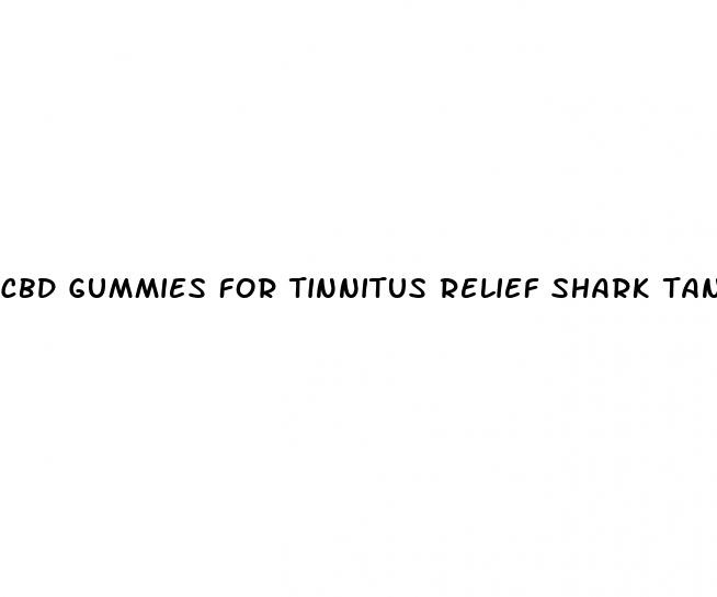 cbd gummies for tinnitus relief shark tank