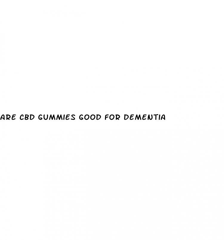 are cbd gummies good for dementia