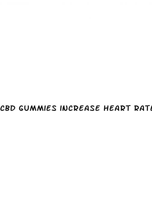 cbd gummies increase heart rate