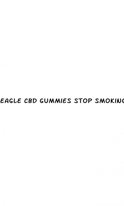 eagle cbd gummies stop smoking