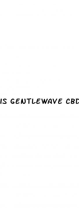 is gentlewave cbd gummies a scam