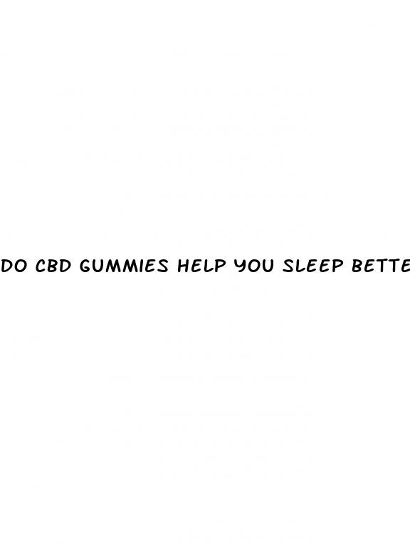 do cbd gummies help you sleep better