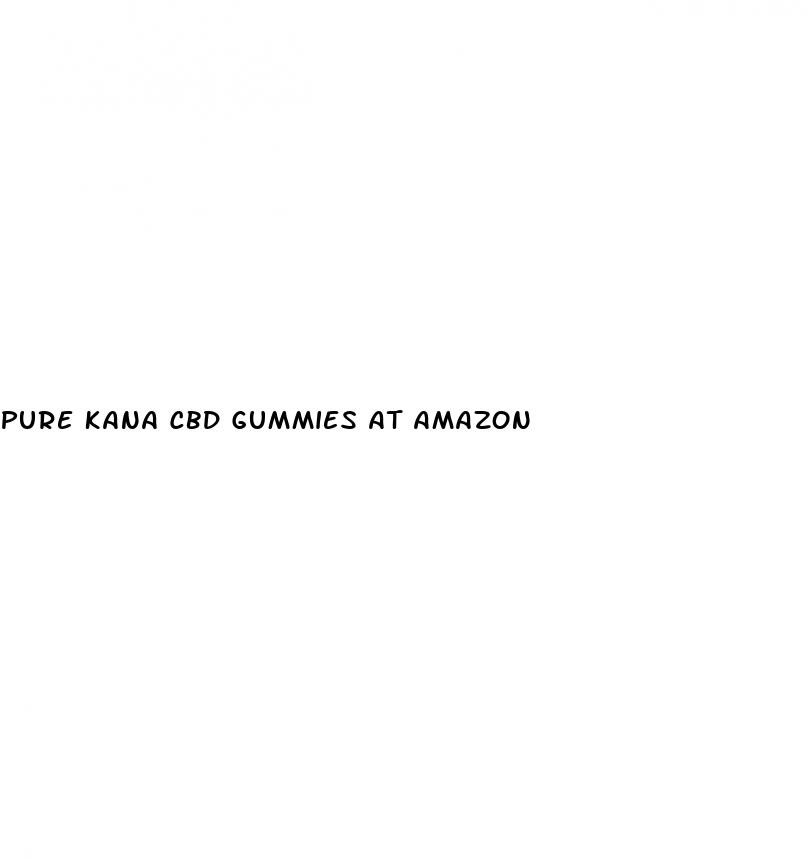 pure kana cbd gummies at amazon