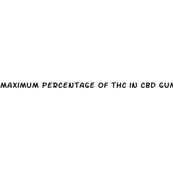 maximum percentage of thc in cbd gummies