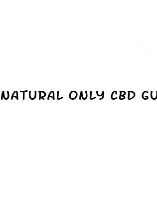 natural only cbd gummies reviews